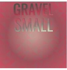 Various Artists - Gravel Small