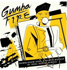 Various Artists - Gumba Fire: Bubblegum Soul & Synth Boogie in 1980s South Africa
