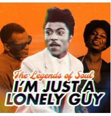 Various Artists - I'm Just a Lonely Guy (The Legends of Soul)