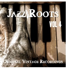 Various Artists - Jazz Roots - Original Vintage Recordings, Vol. 4