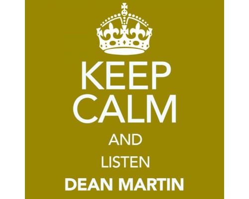 Various Artists - Keep Calm and Listen Dean Martin Various Artists - Keep Calm and Listen Dean Martin