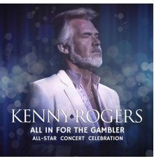 Various Artists - Kenny Rogers: All In For The Gambler – All-Star Concert Celebration (Live)