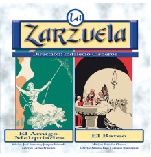 Various Artists - La Zarzuela: El Amigo Melquiades / El Bateo (Remastered)
