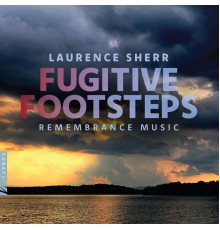 Various Artists - Laurence Sherr: Fugitive Footsteps - Remembrance Music