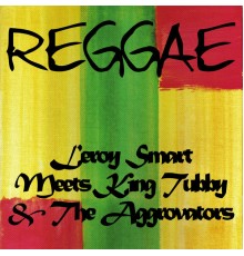 Various Artists - Leroy Smart Meets King Tubby & The Aggrovators