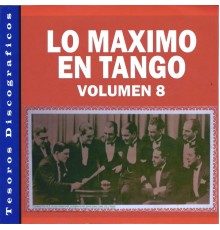 Various Artists - Lo Maximo en Tango, Vol. 8