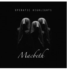 Various Artists - Macbeth - Opera Highlights