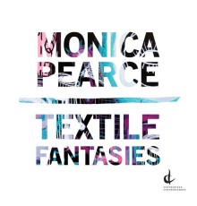 Various Artists - Monica Pearce: Textile Fantasies