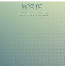 Various Artists - Morte Vertiginous