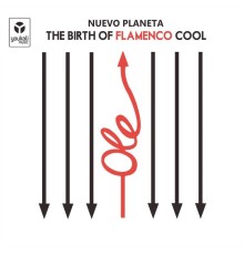 Various Artists - Nuevo Planeta (The Birth Of Flamenco Cool)