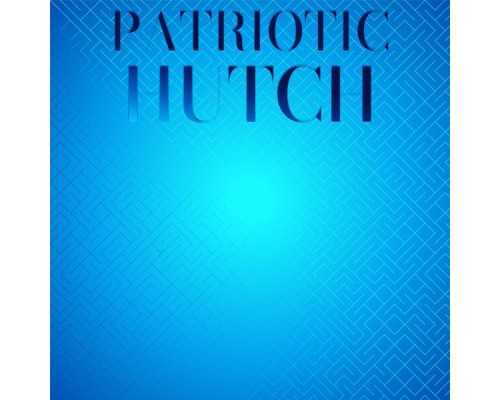 Various Artists - Patriotic Hutch