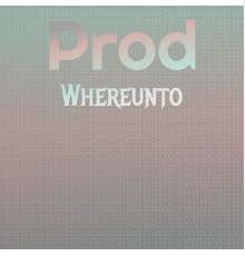 Various Artists - Prod Whereunto