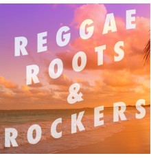 Various Artists - Reggae, Roots & Rockers!