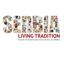 Various Artists - Serbia Living Tradition