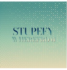 Various Artists - Stupefy Wherefrom