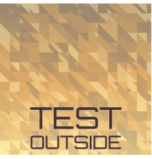 Various Artists - Test Outside