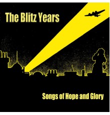 Various Artists - The Blitz Years - Songs of Hope and Glory