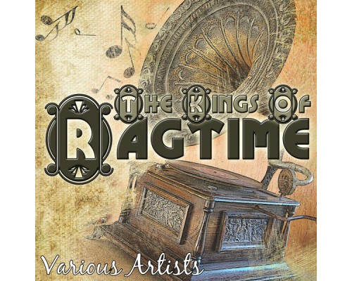 Various Artists - The Kings Of Ragtime Various Artists - The Kings Of Ragtime