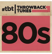 Various Artists - Throwback Tunes: 80s