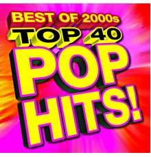 Various Artists - Top 40 Pop Hits! Best of 2000S