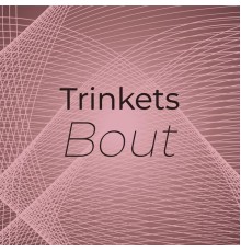 Various Artists - Trinkets Bout