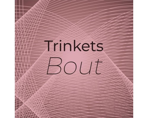 Various Artists - Trinkets Bout