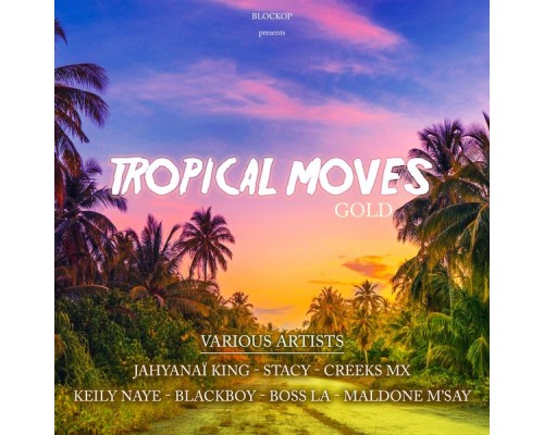 Various Artists - Tropical moves gold (Blockop hits compilation) Various Artists - Tropical moves gold (Blockop hits compilation)