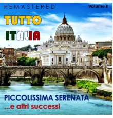 Various Artists - Tutto Italia, Vol. 2 - Piccolissima serenata... e altri successi  (Remastered)