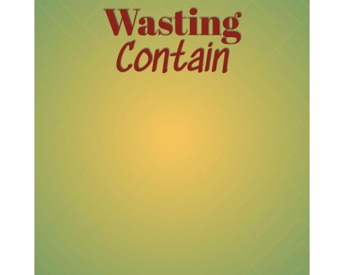 Various Artists - Wasting Contain