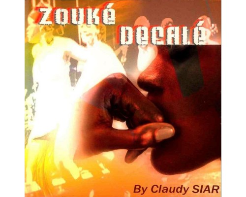 Various Artists - Zouké décalé by Claudy Siar (La plus Pop des musiques Afro) Various Artists - Zouké décalé by Claudy Siar (La plus Pop des musiques Afro)