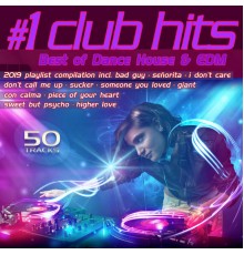 Various Artists - #1 Club Hits 2019 - Best of Dance, House & EDM Playlist Compilation
