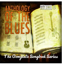 Various Artists - Anthology of the Blues - The Complete Songbook Series, Vol. 15