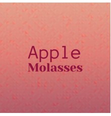 Various Artists - Apple Molasses