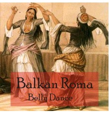 Various Artists - Balkan Roma Belly Dance