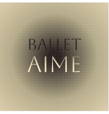 Various Artists - Ballet Aime