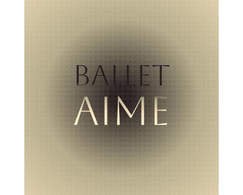 Various Artists - Ballet Aime