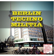 Various Artists - Berlin Techno Militia