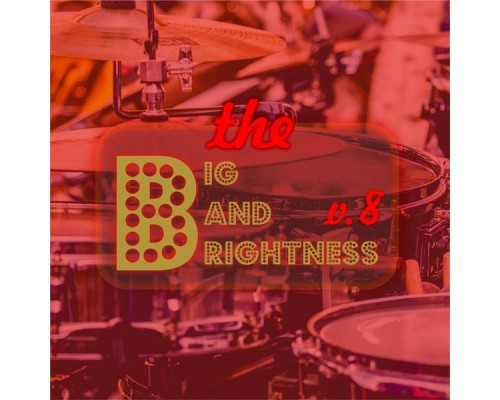 Various Artists - Big Bands Brightness, Vol. 8 Various Artists - Big Bands Brightness, Vol. 8