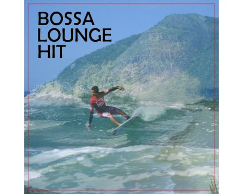 Various Artists - Bossa Lounge Hit