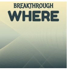 Various Artists - Breakthrough Where