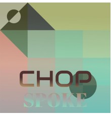 Various Artists - Chop Spoke