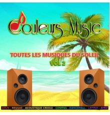 Various Artists - Couleurs Music, Vol. 2 : Toutes les musiques du soleil (Zouk, reggae, acoustique créole, compas, dancehall, latino, afro)