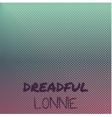 Various Artists - Dreadful Lonnie