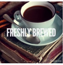 Various Artists - Freshly Brewed, Vol. 1 (Best of Coffee House Lounge & Chill Music)