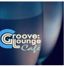 Various Artists - Groove: Lounge / Cafe