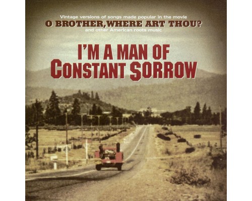 Various Artists - I'm a Man of Constant Sorrow - Vintage Versions of Songs Made Popular in the Movie "O Brother Where Art Thou?"