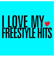 Various Artists - I Love My Freestyle Hits