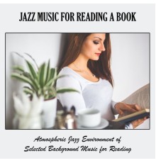 Various Artists - Jazz Music for Reading a Book: Atmospheric Jazz Environment of Selected Background Music for Reading