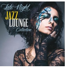 Various Artists - Late Night Jazz Lounge Collection (Emotional Lounge & Smooth Jazz Collection)