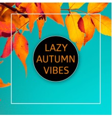 Various Artists - Lazy Autumn Vibes